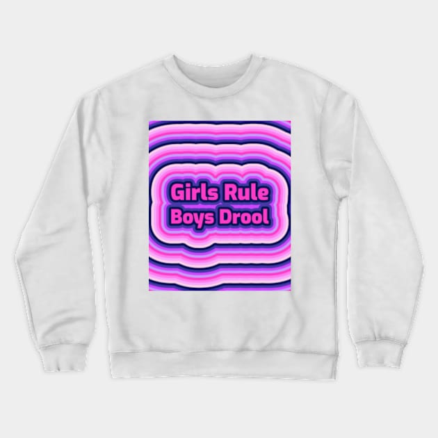 Valentines Girls Rule Boys Drool Crewneck Sweatshirt by JROK Designs